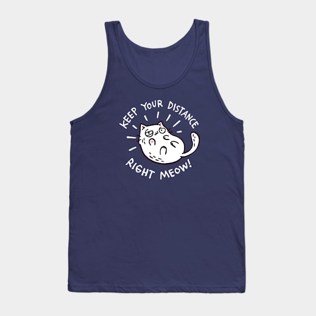 keep your distance right meow Tank Top by Walmazan